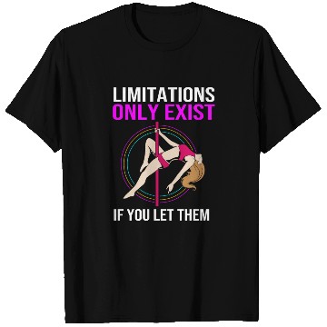 Discover Limitations Only Exist If You Let Them Pole Dancer T Shirts