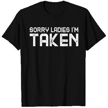 Discover Sorry Ladies I m Taken T Shirts