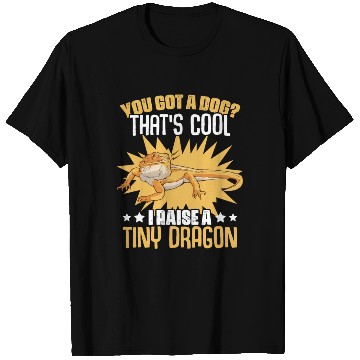 Discover You Got A Dog Funny Reptile Bearded Dragon For T Shirts