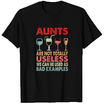 Discover Aunts Can Be Used As Bad Examples Funny T Shirts