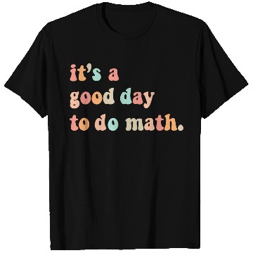 Discover Back To School Its A Good Day To Do Math Teachers T Shirts