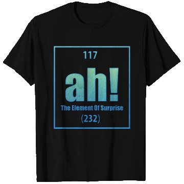 Discover ah the elemant of surprise 232 T Shirts