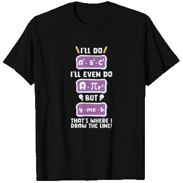 Discover Math Teacher I'll do even do but that's where T Shirts