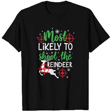 Discover Christmas Most Likely To Shoot Reindeer Xmas Gift T Shirts