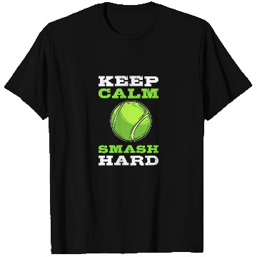 Discover Keep Calm, Smash Hard Tennis Tennis Player T Shirts