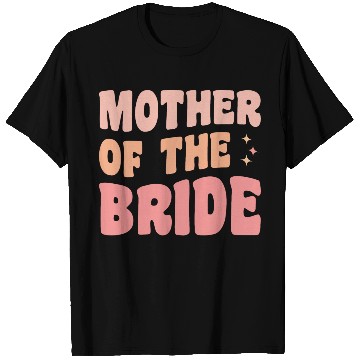 Discover Mother Of The Bride Bridal Party T Shirts