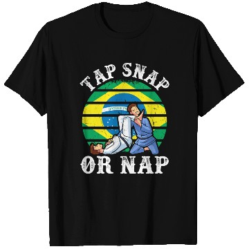 Discover Tap Snap Or Nap - BJJ Brazilian Jiu Jitsu T Shirts