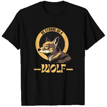 Discover Be Strong As A Wolf T Shirts