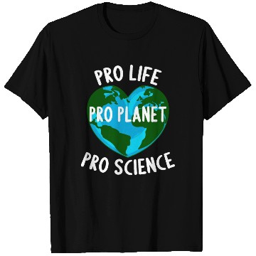 Discover Pro Life Pro Planet Pro Science T Shirts