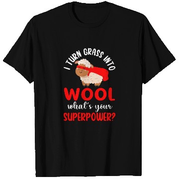 Discover I Turn Grass Into Wool What's Your Superpower T Shirts