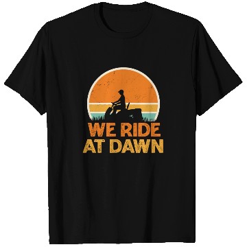 Discover We Ride At Dawn Funny Lawn Mowing Worker T Shirts
