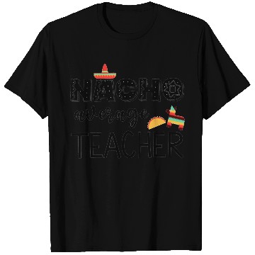 Discover Nacho Average Cinco de Mayo Teacher T Shirts