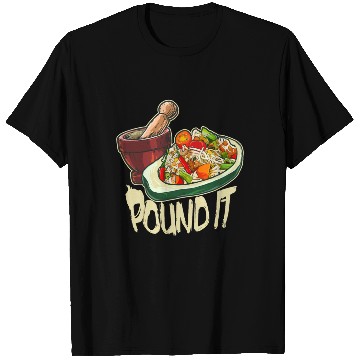 Discover Pound It Green Spicy Thai Papaya Salad T Shirts