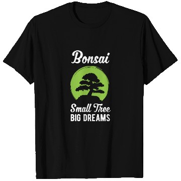 Discover Funny Bonsai Small Tree Big Dreams Funny Quote T Shirts