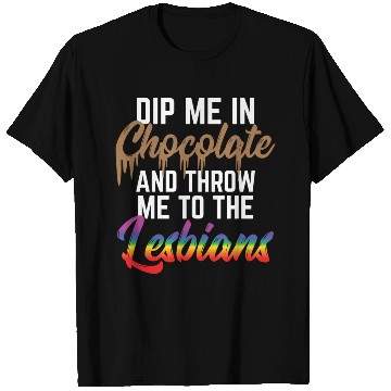 Discover LGBT Gay Pride Lesbian Dip me in chocolate T Shirts