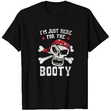 Discover I'm Just Here For The Booty Pirate Lover Buccaneer T Shirts