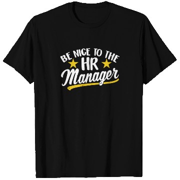 Discover Be Nice To The Hr Manager Human Resources T Shirts