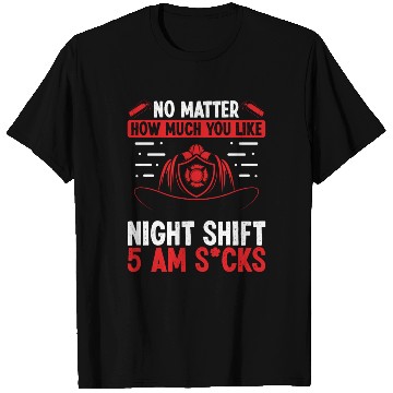 Discover Firefighter 5 am Volunteer Night Shift Firemen T Shirts