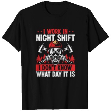 Discover Firefighter What day is it Night Shift Fire Truck T Shirts