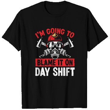 Discover Firefighter Blame it on Day Shift Night Firemen T Shirts