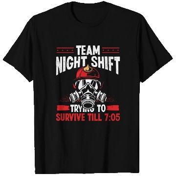 Discover Team Night Firefighter Survive till 7:05 Overnight T Shirts