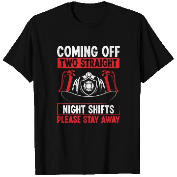 Discover Night Shift Firefighter Two Straight Shift Firemen T Shirts