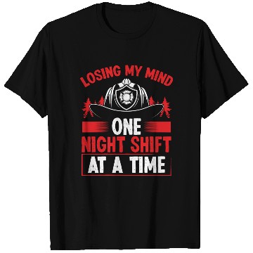 Discover Firefighter Losing my Mind Night Shift Firemen T Shirts