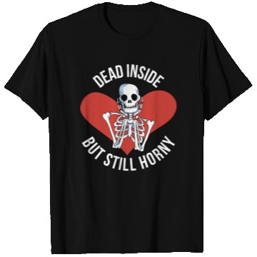 Discover Dead Inside But Still Horny Funny Goth Gift T Shirts