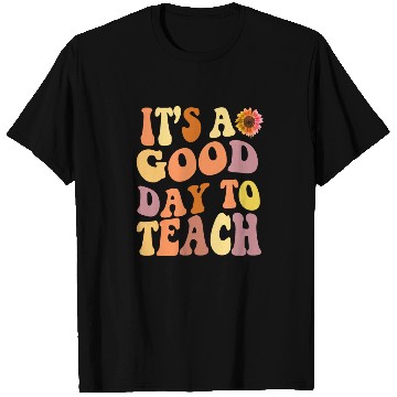 Discover it's a good day to teach teacher day back to schoo T Shirts