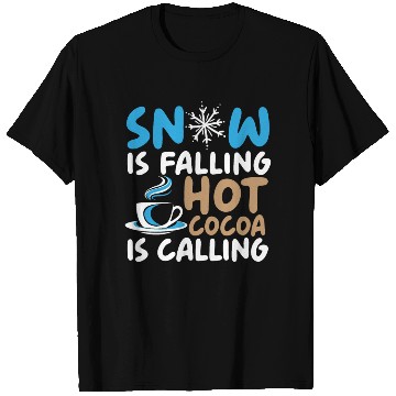Discover Snow Is Falling Hot Cocoa Is Calling Ice Cold T Shirts