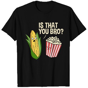 Discover Is That You Bro Popcorn for Popcorn Lover T Shirts