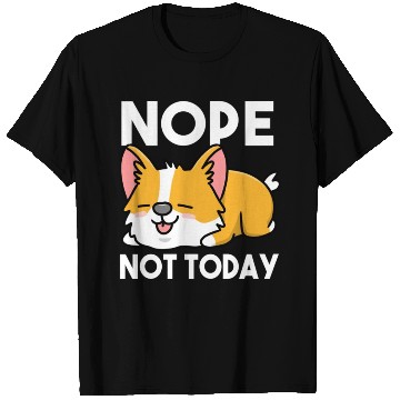 Discover Nope Not Today For Corgi Lover T Shirts