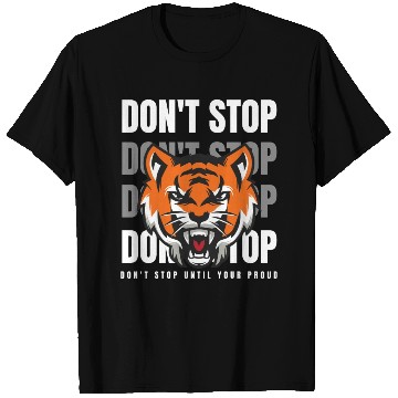 Discover Tiger Black White and Orange - Don t Stop T Shirts