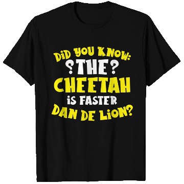 Discover Did You Know The Cheetah is Faster Dan De Lion Gif T Shirts