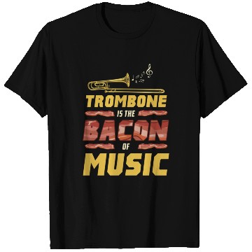 Discover Trombone Is The Bacon Of Music For Trombone Player T Shirts