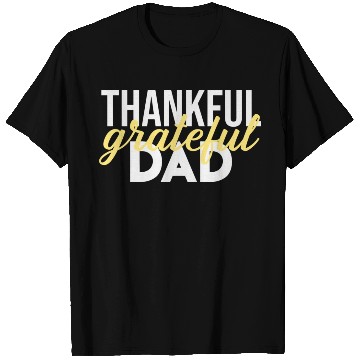 Discover Thankful Grateful Dad Thanksgiving T Shirts