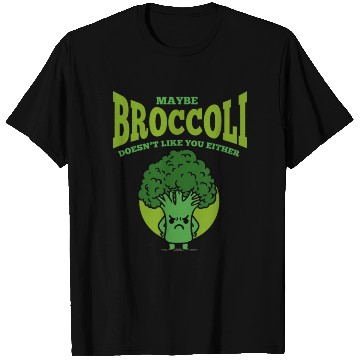 Discover Maybe Broccoli Doesn t Like You Either T Shirts