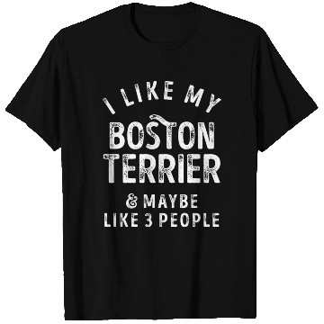 Discover I Like My Boston Terrier and Maybe 3 People Distre T Shirts