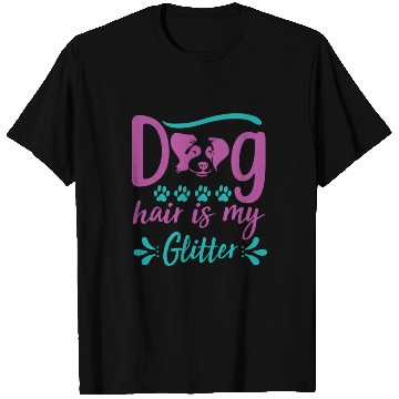 Discover dog hair is my glitter T Shirts