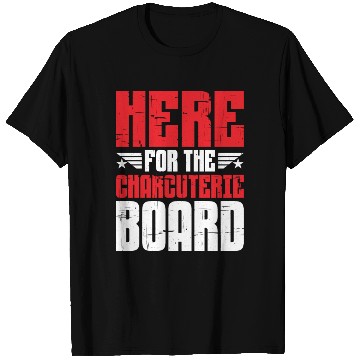 Discover Here For The Charcuterie Board 5 T Shirts