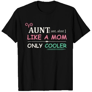 Discover Aunt - Like a Mom Only Cooler T Shirts