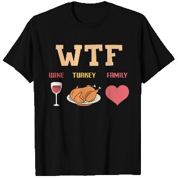 Discover WTF - Wine Turkey Family T Shirts