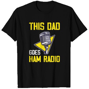 Discover This Dad Goes Ham Radio T Shirts