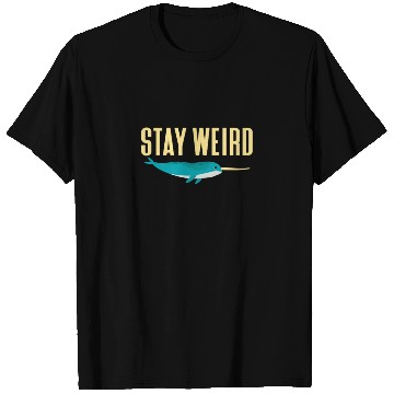 Discover Stay Weird, Narwhal T Shirts