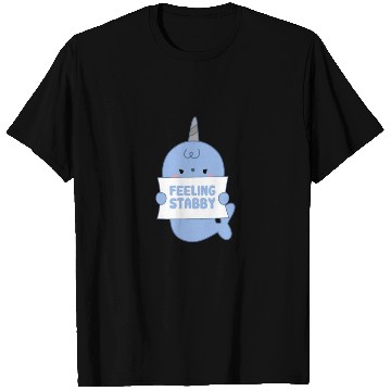 Discover Feeling Stabby, Narwhal T Shirts