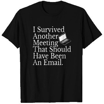 Discover Office Employee Funny I Survived Another Meeting T Shirts