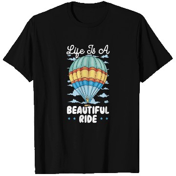 Discover Life Is A Beautiful Ride Hot Air Balloon T Shirts