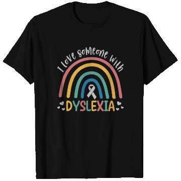 Discover I Love Someone with Dyslexia T Shirts