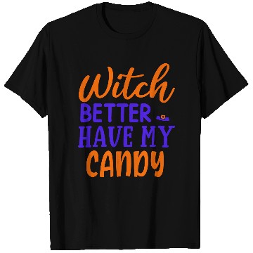 Discover Witch better have my candy T Shirts