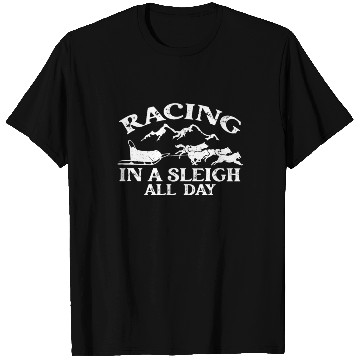 Discover Alaska Sled Dog Racing In A Sleigh All Day Mushing T Shirts